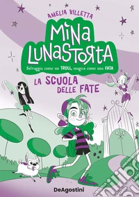 La scuola delle fate. Mina Lunastorta. Vol. 1 libro
