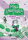 La scuola delle fate. Mina Lunastorta. Vol. 1 libro di Villetta Amelia