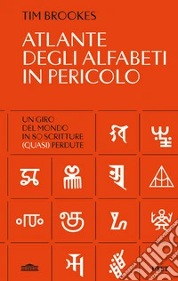 Atlante degli alfabeti in pericolo. Un giro del mondo in 80 scrittura (quasi) perdute libro