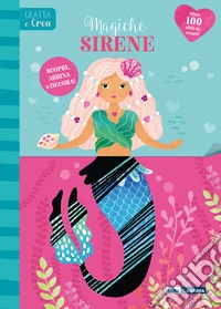 Magiche sirene. Gratta e crea. Ediz. a spirale libro