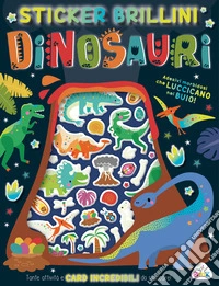 Dinosauri. Stickers brillini. Ediz. a colori. Con adesivi libro