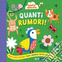 Quanti rumori! Gioca manina. Ediz. a colori libro