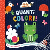 Quanti colori! Gioca manina. Ediz. a colori libro