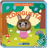 Coniglietta. Baby sbucaditino in feltro. Ediz. a colori libro