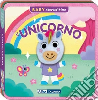 Unicorno. Baby sbucaditino in feltro. Ediz. a colori libro