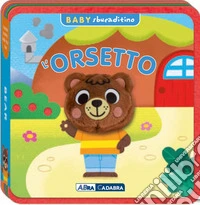 Orsetto. Baby sbucaditino in feltro. Ediz. a colori libro
