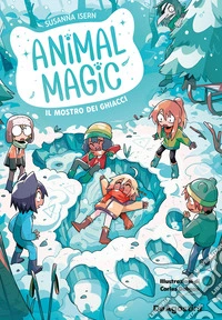 Il mostro dei ghiacci. Animal magic. Vol. 4 libro