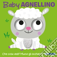 Baby agnellino. Occhietti ballerini. Ediz. a colori libro