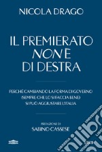 Il premierato non è di destra. Perché cambiando la forma di governo (sempre che lo si faccia bene) si può aggiustare l'Italia libro