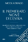 Il premierato non è di destra. Perché cambiando la forma di governo (sempre che lo si faccia bene) si può aggiustare l'Italia libro di Drago Nicola