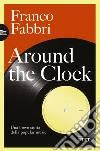 Around the clock. Una breve storia della popular music libro di Fabbri Franco