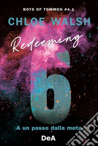 Boys of Tommen. Redeeming 6. A un passo dalla meta. Vol. 4/1 libro
