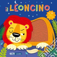 Il leoncino. Il tuo libro grattino. Ediz. a colori libro