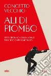 Ali di piombo. 1977: cronaca di un anno tragico appassionato libro