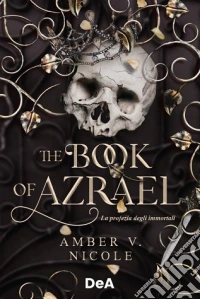 The book of Azrael. La profezia degli immortali. Booklover approved libro