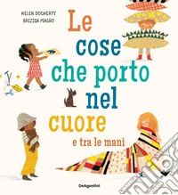 Le cose che porto nel cuore e tra le mani. Ediz. a colori libro