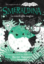 La conchiglia magica. Smeraldina. Isadora Moon libro