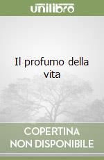 Il profumo della vita libro