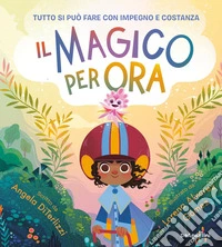 Il magico «Per ora». Ediz. illustrata libro