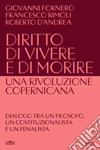 Diritto di vivere e di morire. Una rivoluzione copernicana libro