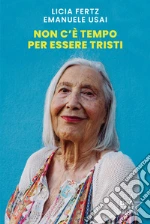 Non c'è tempo per essere tristi libro