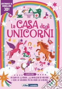 La casa degli unicorni da costruire. Ediz. a colori. Con modellino 3D. Con sagomine libro