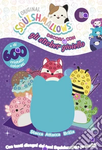 Squishmallows. Decora con gli sticker gioiello. Ediz. a colori. Con cristalli colorati libro