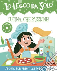 Cucina, che passione! Io leggo da solo libro