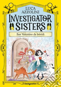 San Valentino da brividi. Investigator Sisters libro