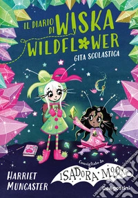 La gita scolastica. Il diario di Wiska Wildflower. Vol. 2 libro