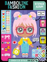 Bamboline fashion. Sticker album. Crea lo stile coi pet. Ediz. a colori libro