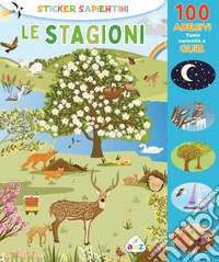 Le stagioni. Sticker sapientini. Ediz. illustrata libro