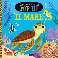 Il mare. Cerca e trova pop-up. Ediz. a colori libro