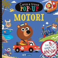 Motori. Cerca e trova pop-up. Ediz. a colori libro