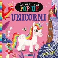 Unicorni. Cerca e trova pop-up. Ediz. a colori libro