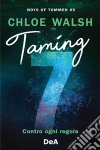 Boys of Tommen. Taming 7. Contro ogni regola. Vol. 5 libro