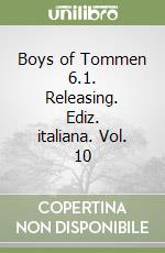 Boys of Tommen 6.1. Releasing. Ediz. italiana. Vol. 10 libro