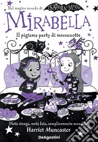 Il pigiama party di mezzanotte. Mirabella libro