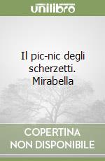 Il pic-nic degli scherzetti. Mirabella libro