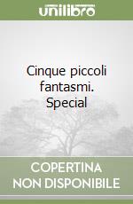 Cinque piccoli fantasmi. Special