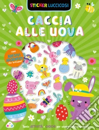 Caccia alle uova. Sticker luccicosi. Ediz. a colori libro