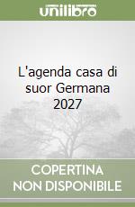 L'agenda casa di suor Germana 2027 libro