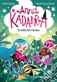 La sfida del vulcano. Anna Kadabra libro