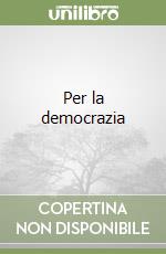 Per la democrazia libro
