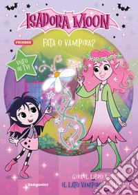 Fata o vampira? Isadora Moon. Activity book