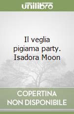 Il veglia pigiama party. Isadora Moon