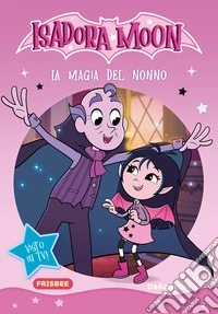La magia del nonno. Isadora Moon. Early Reader
