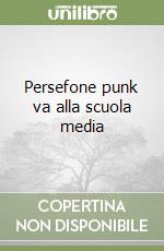 Persefone punk va alla scuola media