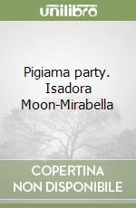 Pigiama party. Isadora Moon-Mirabella