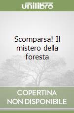Scomparsa! Il mistero della foresta libro